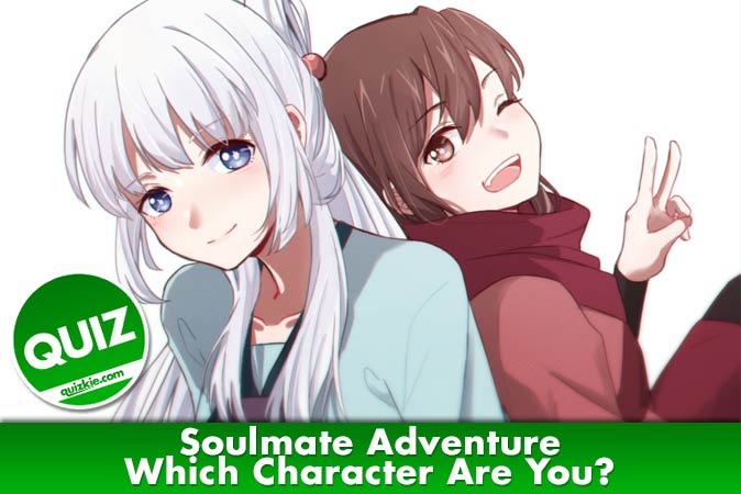 Bienvenido al cuestionario: ¿Qué personaje de Soulmate Adventure eres?