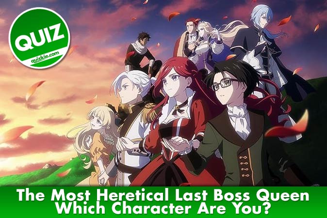 Welcome to Quiz: Which 'The Most Heretical Last Boss Queen' Character Are You