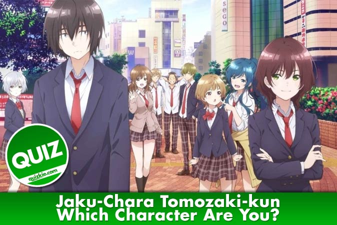 Bienvenue au quizz: Quel personnage de Jaku-Chara Tomozaki-kun es-tu ?