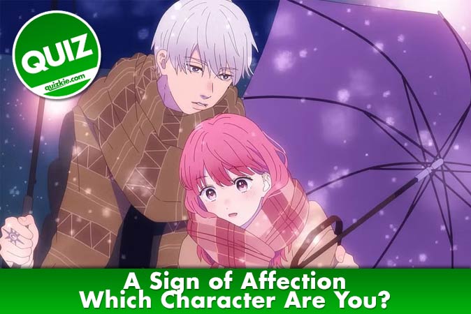 Willkommen beim Quiz: Welcher Charakter aus A Sign of Affection bist du?