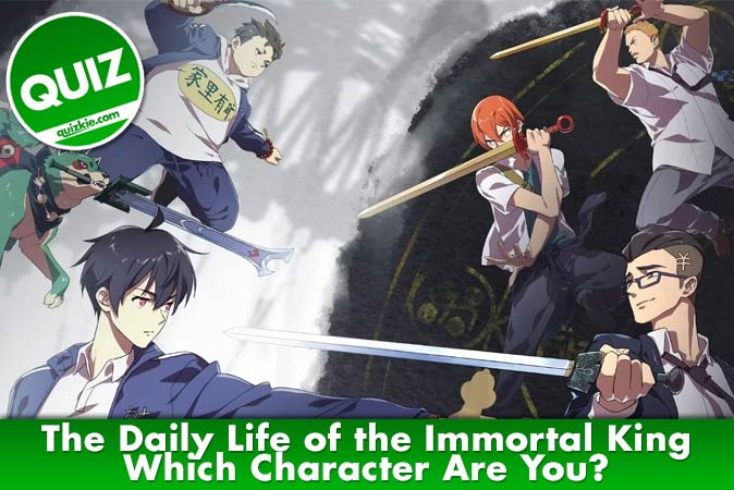 Bienvenido al cuestionario: ¿Qué personaje de The Daily Life of the Immortal King eres?