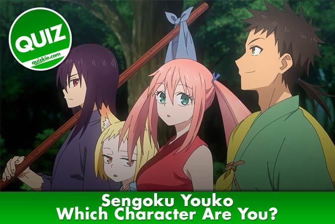 Welcome to Quiz: Sengoku Youko Which Character Are You