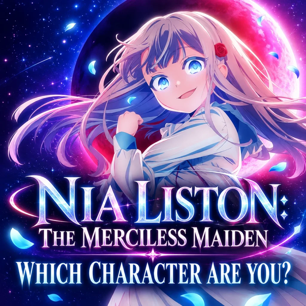 Nia Liston: The Merciless Maiden character personality quiz