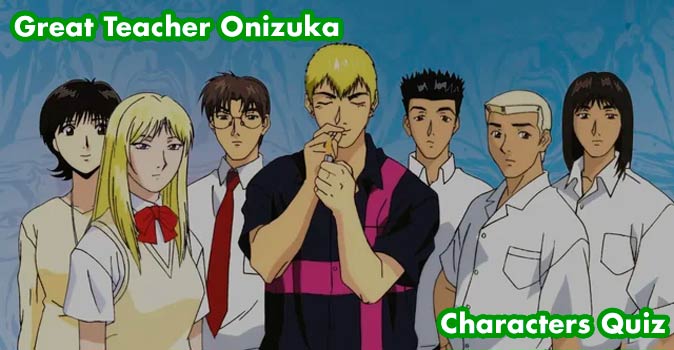 Welcome to Quiz: Great Teacher Onizuka Characters Quiz