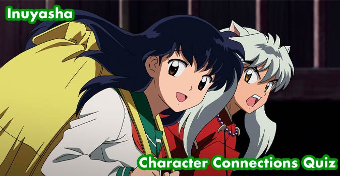 Welcome to Quiz: Inuyasha Character Connections Quiz