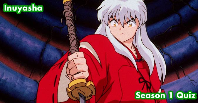 Welcome to Quiz: Inuyasha Season 1 Quiz