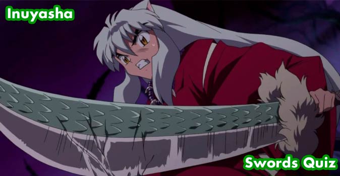 Welcome to Quiz: Inuyasha Swords Quiz