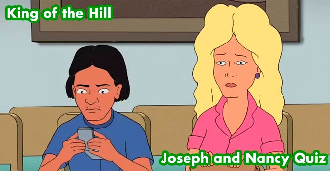 Welcome to Quiz: King of the Hill Joseph and Nancy Quiz