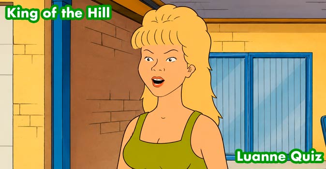Welcome to Quiz: King of the Hill Luanne Quiz