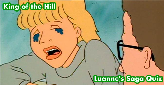 Welcome to Quiz: King of the Hill Luanne's Saga Quiz
