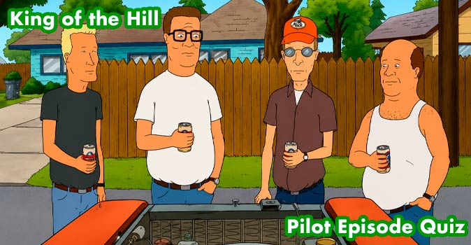 Welcome to Quiz: King of the Hill Pilot Episode Quiz