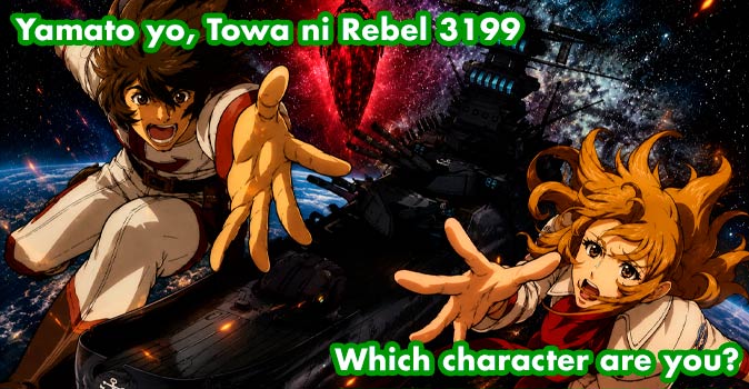 Welcome to Quiz: Which 'Yamato yo, Towa ni Rebel 3199' Character Are You