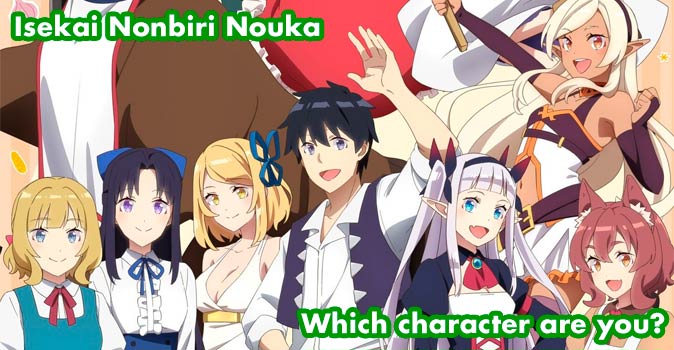 Welcome to Quiz: Which 'Isekai Nonbiri Nouka' Character Are You