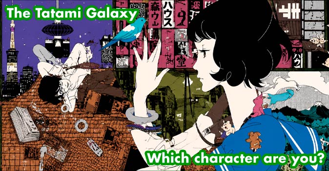 Willkommen beim Quiz: Welcher Charakter aus The Tatami Galaxy bist du?