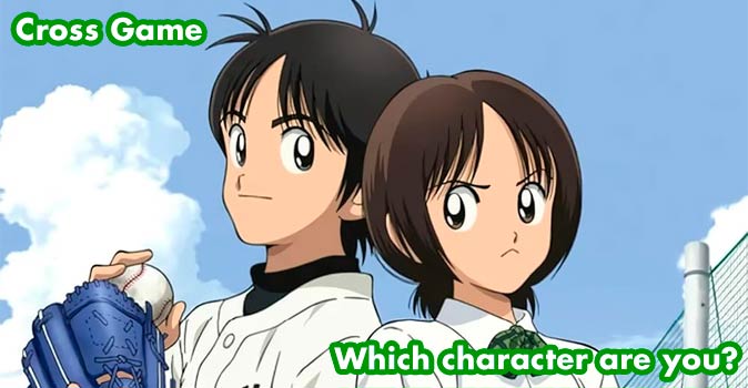 Welcome to Quiz: Which 'Cross Game' Character Are You