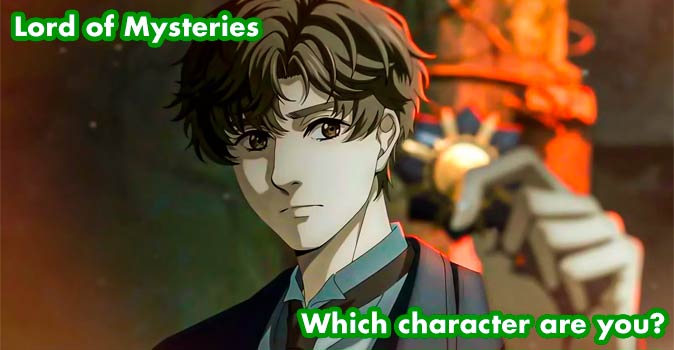 Welcome to Quiz: Which 'Lord of Mysteries' Character Are You