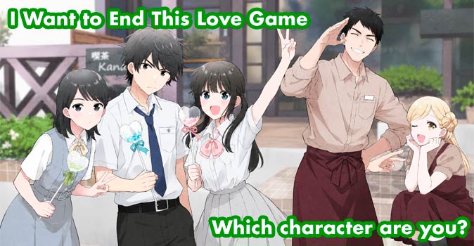 Welcome to Quiz: Which 'I Want to End This Love Game' Character Are You