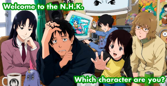 Welcome to Quiz: Which 'Welcome to the N.H.K.' Character Are You