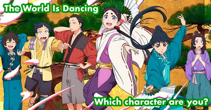 Welcome to Quiz: Which 'The World Is Dancing' Character Are You