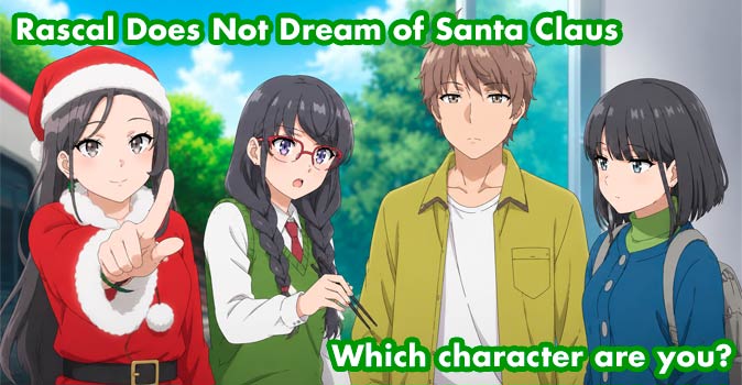 Welcome to Quiz: Which 'Rascal Does Not Dream of Santa Claus' Character Are You