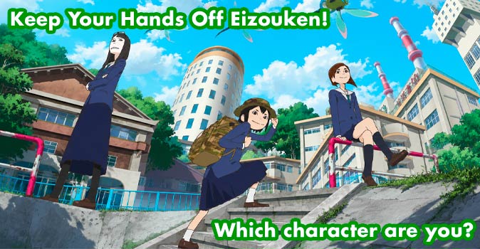 Welcome to Quiz: Which 'Keep Your Hands Off Eizouken!' Character Are You