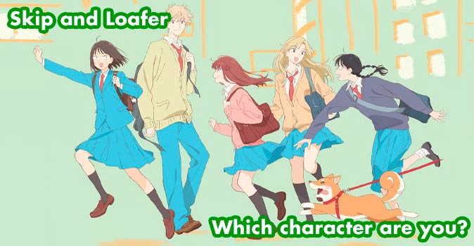 Welcome to Quiz: Which 'Skip and Loafer' Character Are You