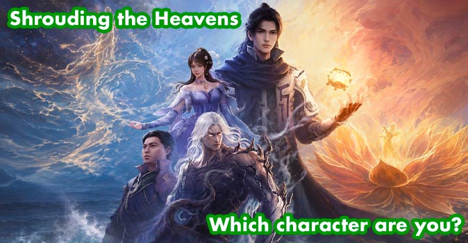 Welcome to Quiz: Which 'Shrouding the Heavens' Character Are You