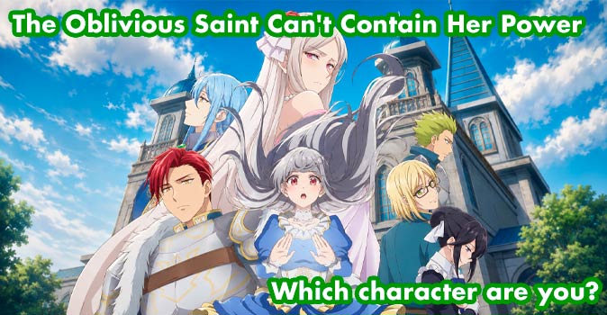 Welcome to Quiz: Which 'The Oblivious Saint Can't Contain Her Power' Character Are You