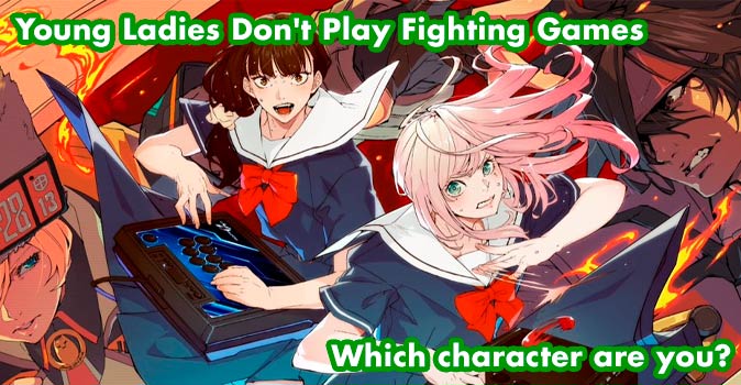 Welcome to Quiz: Which 'Young Ladies Don't Play Fighting Games' Character Are You
