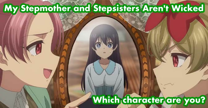 Welcome to Quiz: Which 'My Stepmother and Stepsisters Aren't Wicked' Character Are You