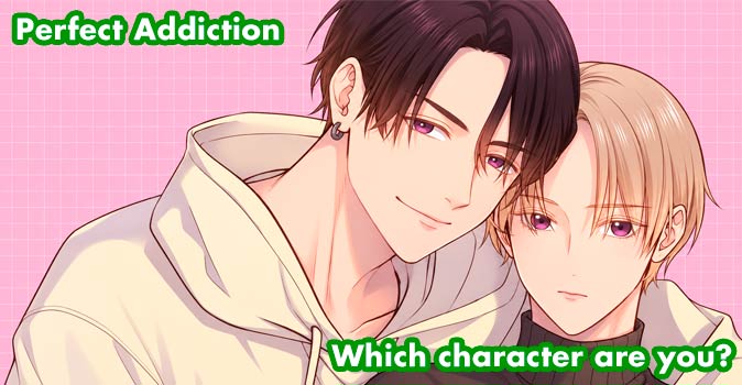 Welcome to Quiz: Which 'Perfect Addiction' Character Are You