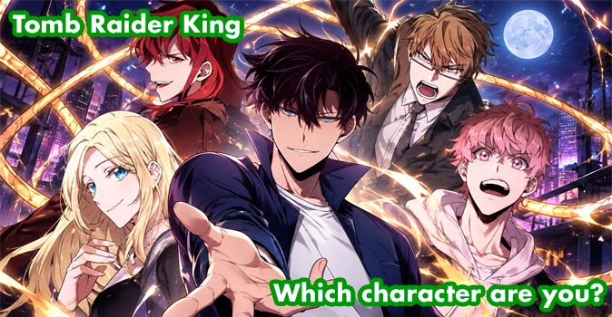 Welcome to Quiz: Which 'Tomb Raider King' Character Are You
